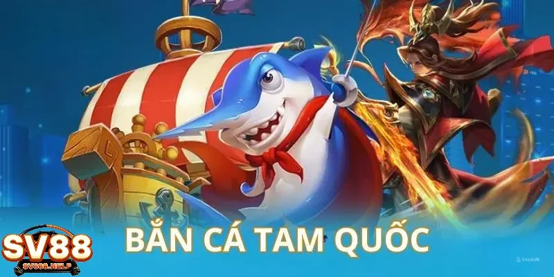 Bắn cá tam quốc – Trải nghiệm chiến đấu đầy hấp dẫn